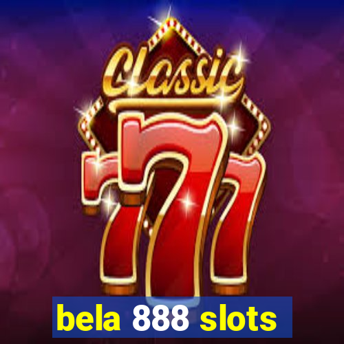 bela 888 slots